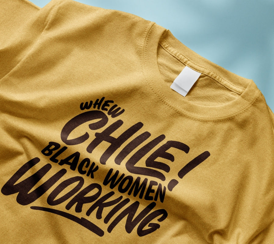 Whew Chile! Black Women Working T-Shirt